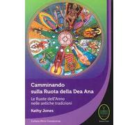 Camminando sulla Ruota della Dea Ana. Le Ruote dell’Anno nelle antiche tradizioni