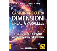 Camminando tra dimensioni e realtà parallele. L'esplorazione nel multiverso vivendo esperienze extracorporee