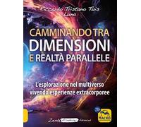 Camminando tra dimensioni e realtà parallele. L'esplorazione nel multiverso vivendo esperienze extracorporee
