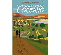 Camminando verso l'Oceano: Tra mistero e realtà, una storia che nasce da un'avventura on the road e mentale