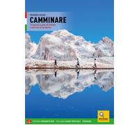 Camminare. 116 percorsi a piedi nel Primiero e sulle Pale di San