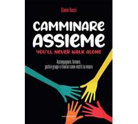 Camminare assieme. You’ll never walk alone. Accompagnare, formare, gestire gruppi e itinerari come vestiti su misura