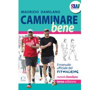 Camminare bene. Manuale del fitwalking - Damilano Maurizio
