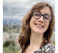 Camminare con grazia: abbracciare la bontà di Dio nel trauma