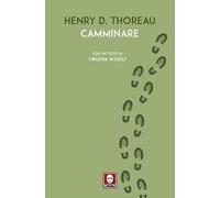 Camminare. Con un testo di Virginia Woolf