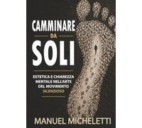 Camminare da Soli: Estetica e chiarezza mentale nell'arte del movimento silenzioso