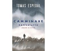 Camminare. Dappertutto (anche in città)