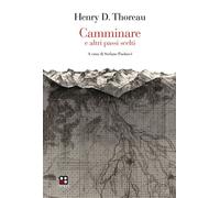 Camminare e altri passi scelti - Thoreau Henry David