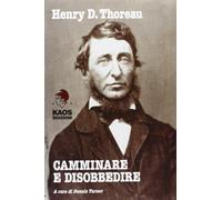 Camminare e disobbedire. Le radici filosofiche dell'ambientalismo e del pacifismo