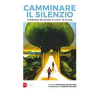 Camminare il silenzio. Itinerari religiosi e civili in Italia