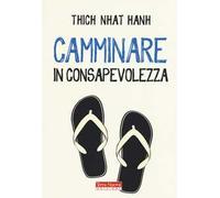 Camminare in consapevolezza. Meraviglia e gratitudine ad ogni passo