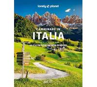 Camminare in Italia. 60 escursioni da non perdere
