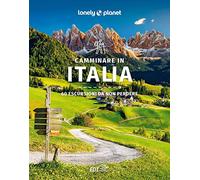 Camminare in Italia. 60 escursioni da non perdere