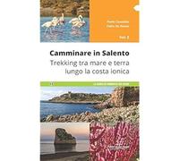 Camminare in Salento. Trekking tra mare e terra lungo la costa ionica (Vol. 2) [