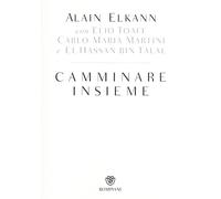 CAMMINARE INSIEME - Elkann Alain Toaff Elio Hassan Bin Talal - 2020 - Bompiani