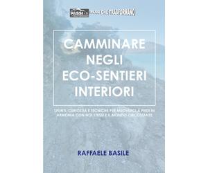 Camminare negli eco-sentieri interiori. Spunti, curiosità e tecniche per muoverc