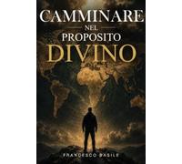 CAMMINARE NEL PROPOSITO DIVINO: 1