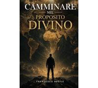 CAMMINARE NEL PROPOSITO DIVINO