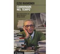Camminare nel tempo. Una conversazione con Alberto Bertoni e Giorgio Zanet...