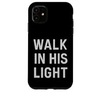 Camminare nella sua luce. cristiano vintage, citazione. Custodia per iPhone 11