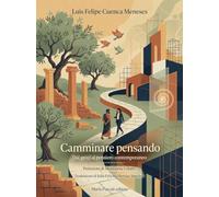 Camminare pensando. Dai greci al pensiero contemporaneo