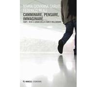 Camminare, pensare, immaginare... Tempi, modi e luoghi dello stare e dell'andare
