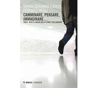 Camminare, pensare, immaginare... Tempi, modi e luoghi dello stare e dell'andare