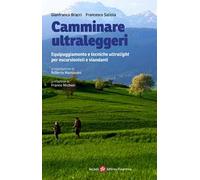 Camminare ultraleggeri. Equipaggiamento e tecniche ultralight per escursionisti e viandanti