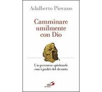 Camminare umilmente con Dio. Un percorso spirituale con i padri del deserto