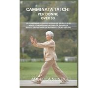 CAMMINATA TAI CHI PER DONNE OVER 50: UN PROGRAMMA DI ESERCIZI GIORNALIERI DELICATO DI 10 MINUTI PER AUMENTARE LA STABILITÀ, RIDURRE LA RIGIDITÀ E RIPRISTINARE UN MOVIMENTO CALMO E SICURO