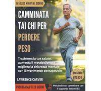 Camminata Tai Chi per perdere peso: Trasforma la tua salute, aumenta il metabolismo e migliora la chiarezza mentale con il movimento consapevole