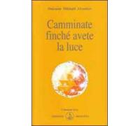 Camminate finché avete la luce