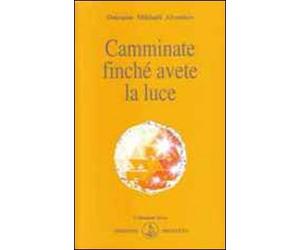 Camminate finché avete la luce