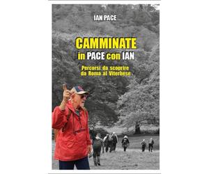 CAMMINATE IN PACE CON IAN: Percorsi da scoprire da Roma al Viterbese