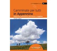 Camminate per tutti in Appennino. Appennino piacentino, parmense e reggiano