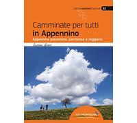 Camminate per tutti in Appennino. Appennino piacentino, parmense e reggiano