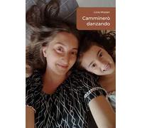 Camminerò danzando