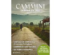 Cammini 2022. Le grandi vie. Con Carta geografica ripiegata. Santiago de Compostela-Cammino di Sant'Antonio-Via Romea germanica (Vol. 1-3)