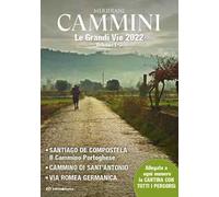 Cammini 2022. Le grandi vie. Con Carta geografica ripiegata. Vol. 1-3: Santiago de Compostela-Cammino di Sant'Antonio-Via Romea germanica.