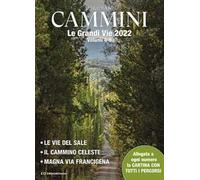 Cammini 2022. Le grandi vie. Ediz. a colori. Con cartine di tutti i percorsi. Vol. 4-6: Le vie del sale-Il cammino celeste-Magna via francigena
