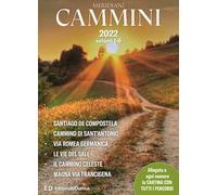 Cammini 2022. Le grandi vie. Opera completa. Con cartine di tutti i percorsi. Vol. 1-6: Santiago de Compostela-Cammino di Sant'Antonio-Via Romea germanica-Le vie del sale-Il cammino celeste-Magna...