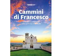 Cammini di Francesco. L'atlante completo con tutti gli itinerari