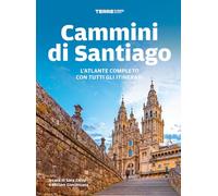 Cammini di Santiago. L'atlante completo con tutti gli itinerari