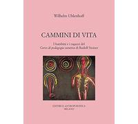 Cammini di vita. I bambini e i ragazzi del corso di pedagogia curativa di Rudolf Steiner