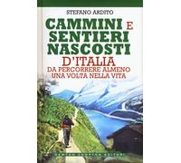 Cammini e sentieri nascosti d italia da percorrere almeno una volta nella vita