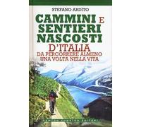 Cammini e sentieri nascosti d'italia da percorrere almeno una volta nella vita