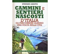 Cammini e sentieri nascosti d'italia da percorrere almeno una volta nella vita