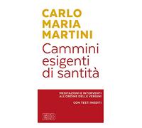 Cammini esigenti di santità. Meditazioni e interventi all'Ordine delle vergini. Con testi inediti