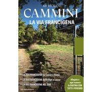 Cammini: La via Francigena. Con Carta geografica ripiegata