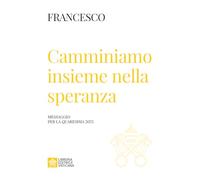 Camminiamo insieme nella speranza. Messaggio della Quaresima 2025